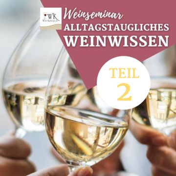 «Alltagstaugliches Weinwissen - Teil 2» 22.11.2024